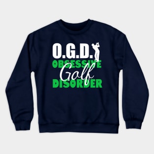 Obsessive Golfing Disorder Crewneck Sweatshirt